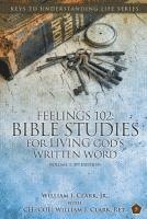 Feelings 102: Bible Studies for LIVING God's Written Word, Volume 1, 3rd Edition: Trials from Adam & Eve to Abraham & Sarah 1