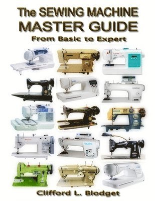 bokomslag The Sewing Machine Master Guide: From Basic to Expert