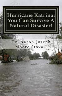 Aaron Joseph Moore Stovall - Hurricane Katrina: You Can Survive a Natural Disaster, Häftad