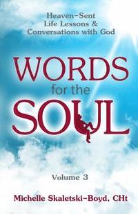 bokomslag Words For The Soul Volume 3: Heaven-Sent Life Lessons & Conversations with God