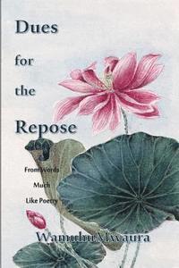 Dues for the Repose: From Words Much Like Poetry