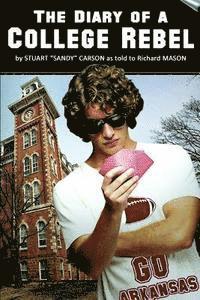 The Diary of a College Rebel: (As told by Stuart 'Sandy' Carson 1