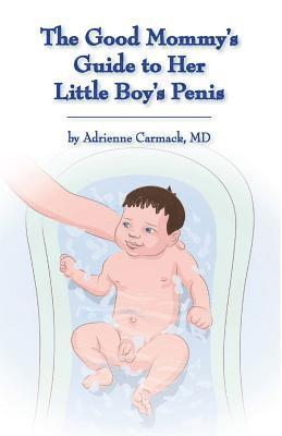 The Good Mommy's Guide to Her Little Boy's Penis 1