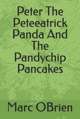 bokomslag Peter the Peteeatrick Panda and the Pandy Chip Pancakes