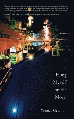 Yonnas T. Getahun, Yonnas T Getahun - I Hung Myself on the Moon: Poems, Häftad