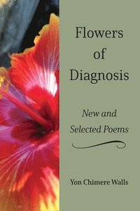 bokomslag Flowers of Diagnosis-New and Selected Poems