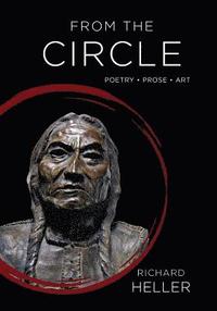 bokomslag From The Circle: Poetry, Prose, Art