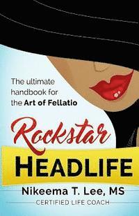 bokomslag Rockstar Headlife: The Ultimate Handbook on the Art of Fellatio