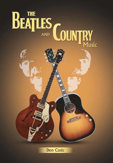 Don Cusic - Beatles and Country Music, Inbunden