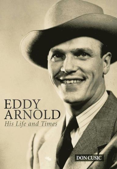 Don Cusic - Eddy Arnold, Inbunden