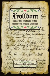 bokomslag Trolldom : spells and methods of the norse folk magic tradition