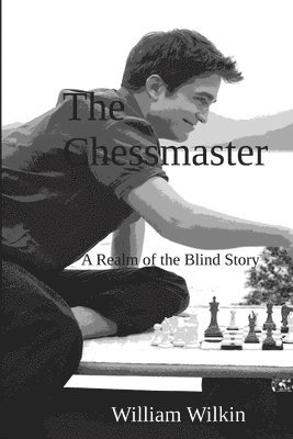 The Chessmaster: A Story from the Realm of the Blind 1