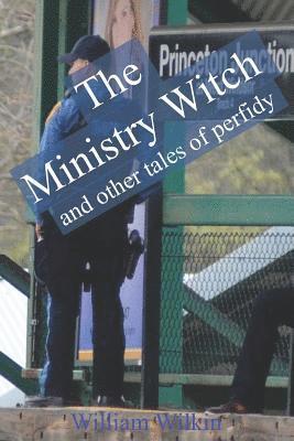 bokomslag The Ministry Witch and Other Tales of Perfidy