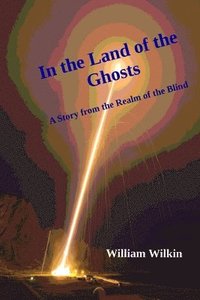 bokomslag In the Land of the Ghosts: A Story from the Realm of the Blind