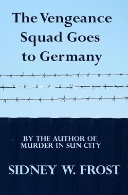 The Vengeance Squad Goes To Germany 1