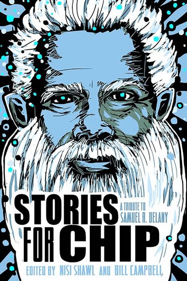 Junot Díaz, Nick Harkaway, Nalo Hopkinson, Ellen Kushner, Isiah Lavender, Geoff Ryman, Michael Swanwick, Nisi Shawl, Bill Campbell - Stores for Chip: A Tribute to Samuel R. Delany, Häftad
