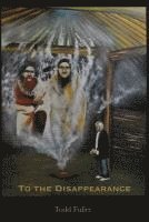 Todd Fuller - To the Disappearance, Häftad