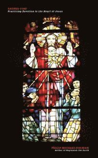 Philip Michael Bulman - Sacred Fire: Practicing Devotion to the Heart of Jesus, Häftad