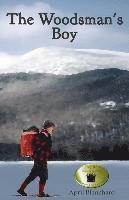 bokomslag The Woodsman's Boy: How a ten-year-old boy from London became an expert Adirondack guide.