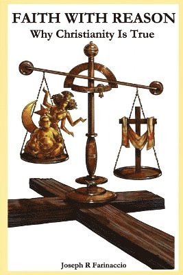 Joseph R Farinaccio, Joseph R. Farinaccio - Faith with Reason, Häftad