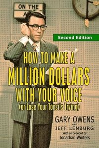 bokomslag How to Make a Million Dollars With Your Voice (Or Lose Your Tonsils Trying), Second Edition