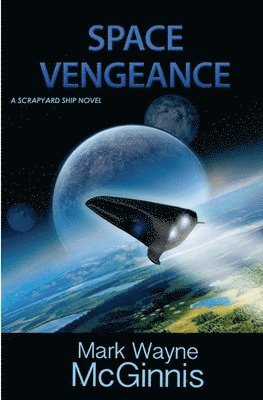 Space Vengeance: A Scrapyard Ship Novel 1