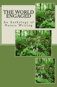 bokomslag The World Engaged: An Anthology of Nature Writing