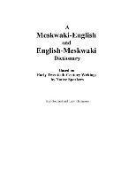 bokomslag A Meskwaki-English and English-Meskwaki Dictionary Based on Early Twentieth-Century Writings by Native Speakers
