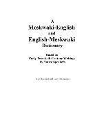 A Meskwaki-English and English-Meskwaki Dictionary Based on Early Twentieth-Century Writings by Native Speakers, Häftad