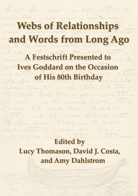 Lucy Thomason, David J. Costa - Webs of Relationships and Words from Long Ago: A Festschrift Presented to Ives Goddard on the Occasion of his 80th Birthday, Inbunden