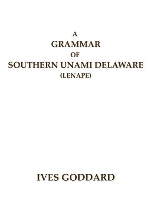 A Grammar of Southern Unami Delaware (Lenape) 1