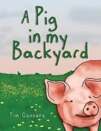 A Pig in my Backyard 1