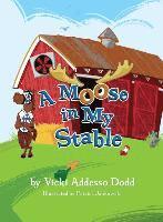 bokomslag A Moose in My Stable