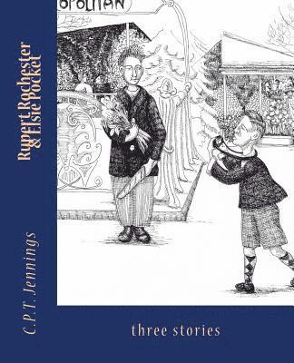Rupert Rochester and Elsie Pocket: Three Stories