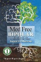 bokomslag Med Free Bipolar: Thrive Naturally with the Med Free Method(TM)