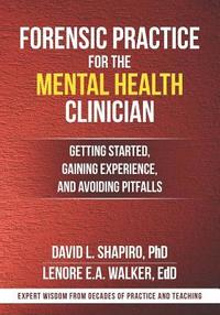 bokomslag Forensic Practice for the Mental Health Clinician: Getting Started, Gaining Experience, and Avoiding Pitfalls