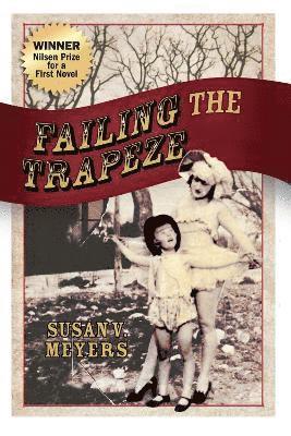 Susan V. Meyers - Failing the Trapeze, Häftad