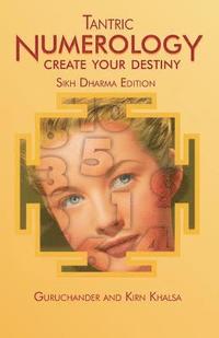 bokomslag Tantric Numerology: Create Your Destiny: Sikh Dharma Editation