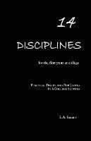 bokomslag 14 Disciplines For The First Year At College: Practical Disciplines for Living in a College Setting