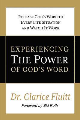 Experiencing the Power of God's Word: Release God's Word to Every Life Situation and Watch It Work 1