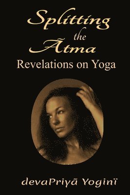 Splitting the Atma: Revelations on Yoga 1
