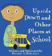 Upside Down and Other Places at School