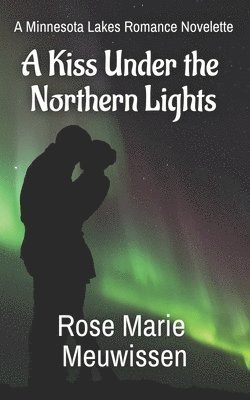 bokomslag A Kiss Under the Northern Lights: A Minnesota Lakes Romance Novelette