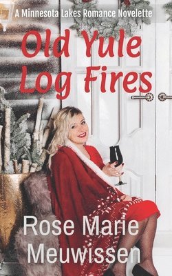 Rose Marie Meuwissen - Old Yule Log Fires: A Minnesota Lakes Christmas Romance, Häftad