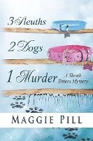 bokomslag 3 Sleuths, 2 Dogs, 1 Murder: A Sleuth Sisters Mystery