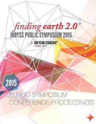 100 Year Starship 2015 Public Symposium Conference Proceedings 1