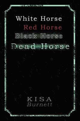 White Horse, Red Horse, Black Horse, Dead Horse 1