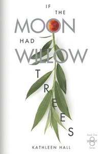bokomslag If the Moon Had Willow Trees