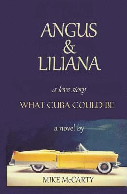 bokomslag Angus and Liliana: What Cuba could be