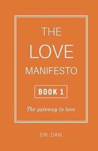 bokomslag The Love Manifesto - Book 1: The gateway to love